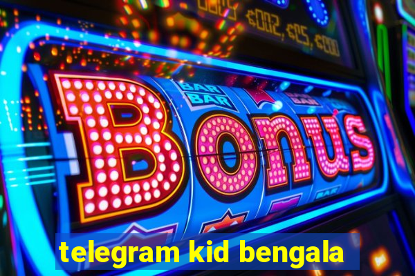 telegram kid bengala